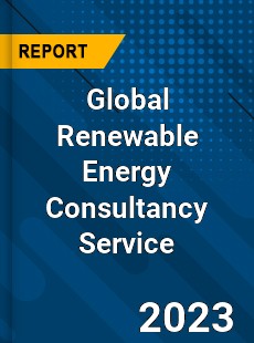 Global Renewable Energy Consultancy Service Industry