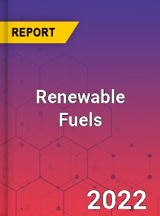 Global Renewable Fuels Market