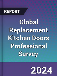 Global Replacement Kitchen Doors Professional Survey Report