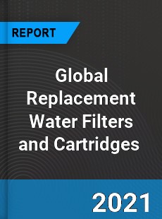 Global Replacement Water Filters and Cartridges Market