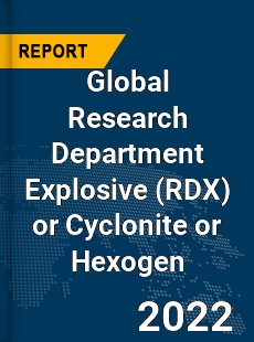 Global Research Department Explosive or Cyclonite or Hexogen