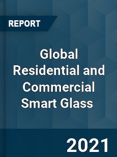 Global Residential and Commercial Smart Glass Market