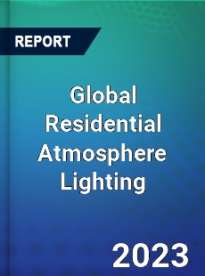 Global Residential Atmosphere Lighting Industry