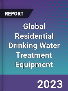 Global Residential Drinking Water Treatment Equipment Market