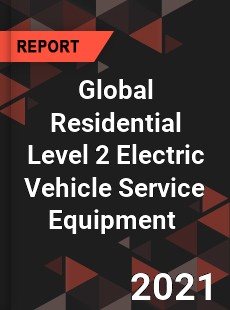 Global Residential Level 2 Electric Vehicle Service Equipment Market