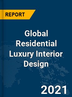 Global Residential Luxury Interior Design Market