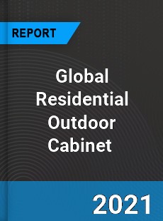 Global Residential Outdoor Cabinet Market