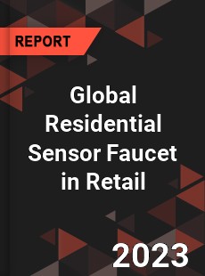 Global Residential Sensor Faucet in Retail Market