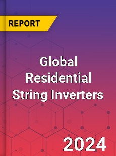 Global Residential String Inverters Industry