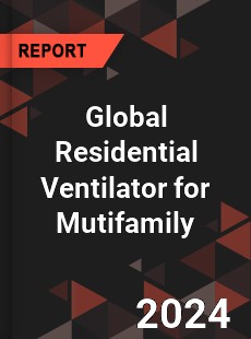 Global Residential Ventilator for Mutifamily Industry