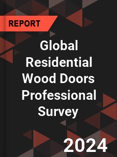 Global Residential Wood Doors Professional Survey Report