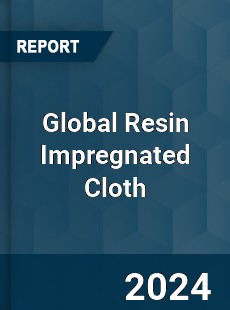 Global Resin Impregnated Cloth Industry