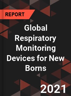 Global Respiratory Monitoring Devices for New Borns Market