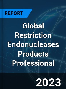 Global Restriction Endonucleases Products Professional Market