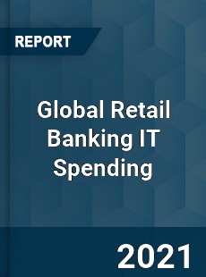 Global Retail Banking IT Spending Market