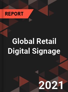 Global Retail Digital Signage Market