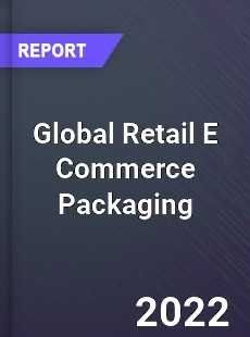 Global Retail E Commerce Packaging Market