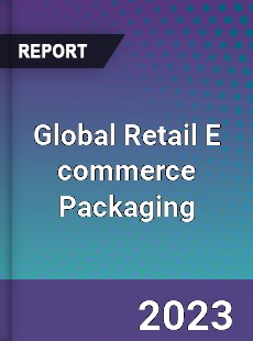 Global Retail E commerce Packaging Market