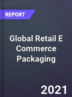 Global Retail E Commerce Packaging Market