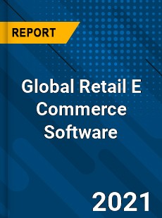 Global Retail E Commerce Software Market