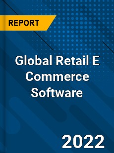 Global Retail E Commerce Software Market