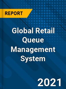 Global Retail Queue Management System Market