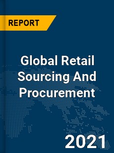 Global Retail Sourcing And Procurement Market