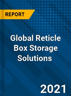 Global Reticle Box Storage Solutions Market