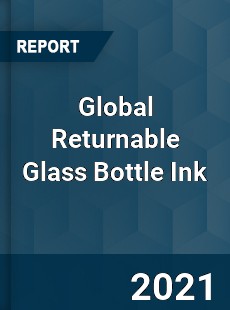 Global Returnable Glass Bottle Ink Market