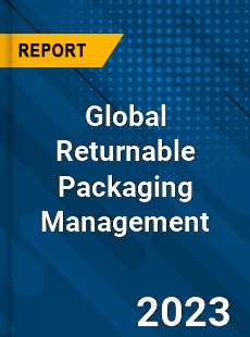 Global Returnable Packaging Management Industry