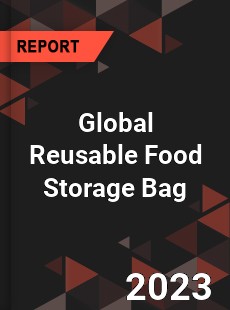 Global Reusable Food Storage Bag Industry