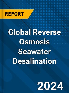 Global Reverse Osmosis Seawater Desalination Industry