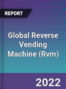 Global Reverse Vending Machine Market