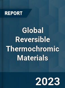 Global Reversible Thermochromic Materials Market