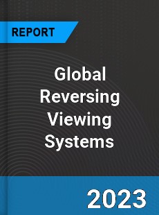 Global Reversing Viewing Systems Industry