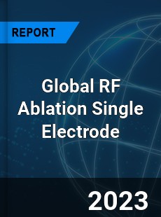 Global RF Ablation Single Electrode Industry