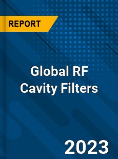 Global RF Cavity Filters Industry