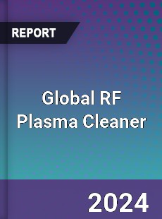 Global RF Plasma Cleaner Industry