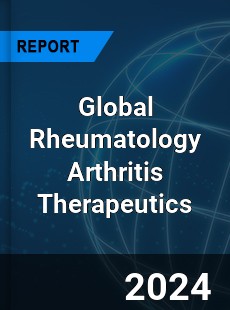 Global Rheumatology Arthritis Therapeutics Industry