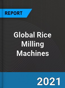 Global Rice Milling Machines Industry