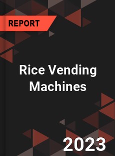 Global Rice Vending Machines Market