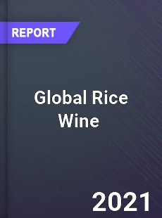 Global Rice Wine Market