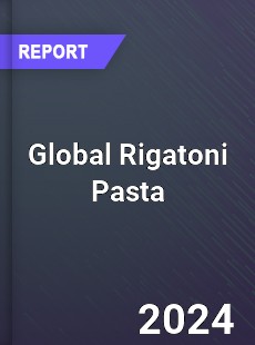 Global Rigatoni Pasta Industry