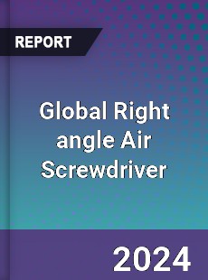 Global Right angle Air Screwdriver Industry