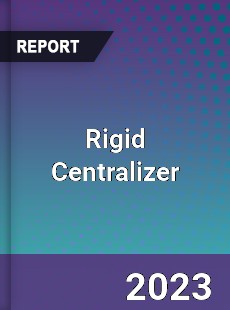 Global Rigid Centralizer Market