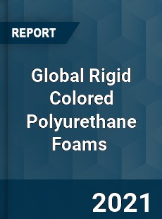 Global Rigid Colored Polyurethane Foams Market