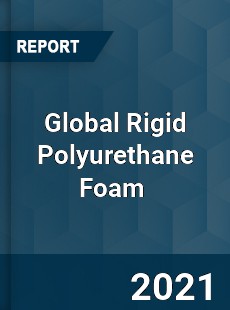 Global Rigid Polyurethane Foam Market