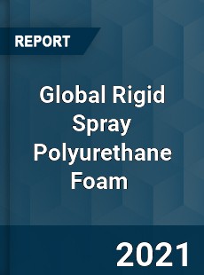 Global Rigid Spray Polyurethane Foam Market