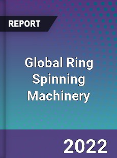 Global Ring Spinning Machinery Market