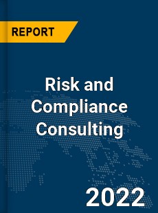 Global Risk and Compliance Consulting Industry